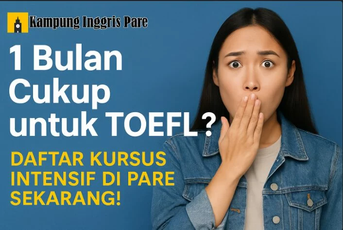 1 Bulan Cukup untuk TOEFL? 1 bulan cukup untuk toefl daftar kursus intensif di pare sekarang 1 Bulan Cukup Untuk Toefl Daftar Kursus Intensif Di Pare Sekarang