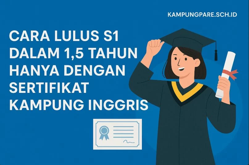 Cara Lulus S1 dalam 1,5 Tahun Saja cara lulus s1 15 tahun dengan sertifikat kampung inggris Cara Lulus S1 15 Tahun Dengan Sertifikat Kampung Inggris
