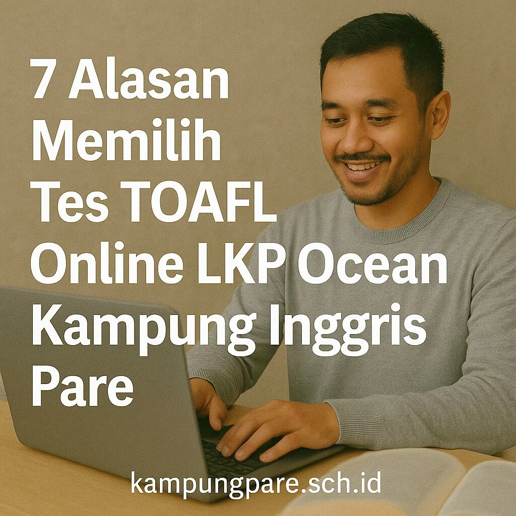 7 Alasan Memilih Tes TOAFL Online LKP Ocean Kampung Inggris Pare (Resmi & Terpercaya) 7 alasan memilih tes toafl online lkp ocean kampung inggris pare resmi terpercaya 7 Alasan Memilih Tes Toafl Online Lkp Ocean Kampung Inggris Pare Resmi Terpercaya