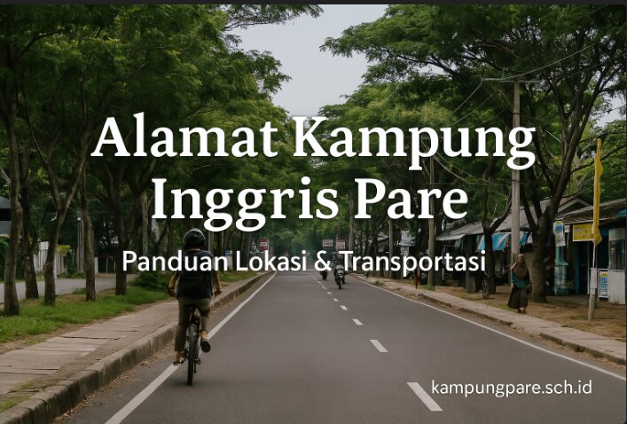 Alamat Kampung Inggris Pare Panduan Lokasi Dan Transportasi Lengkap