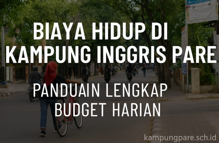 Biaya Hidup Di Kampung Inggris Pare 2025 Panduan Lengkap Budget Harian