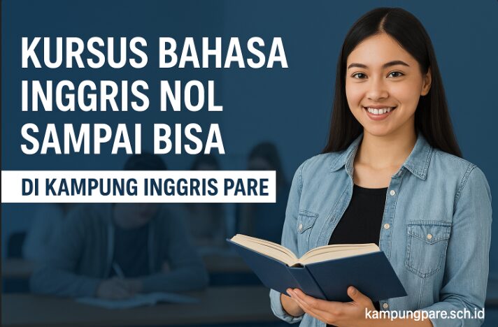 Kursus Bahasa Inggris Nol Sampai Bisa Di Kampung Inggris Pare