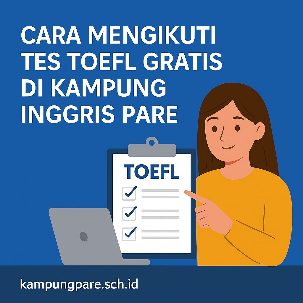 Cara Mengikuti Tes Toefl Gratis Di Kampung Inggris Pare