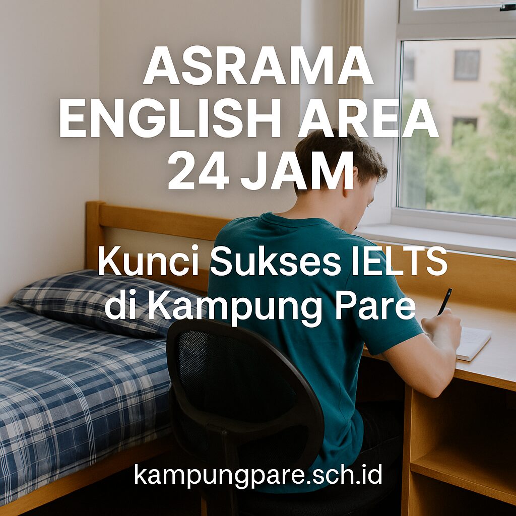 Asrama English Area 24 Jam Kunci Sukses Ielts Di Kampung Pare